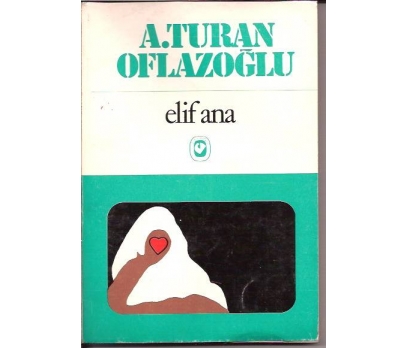 İLKSAHAF&A.TURAN OFLAZOĞLU-ELİF ANA-1978
