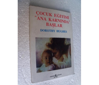 ÇOCUK EĞİTİMİ ANA KARNINDA BAŞLAR Dorothy Hughes