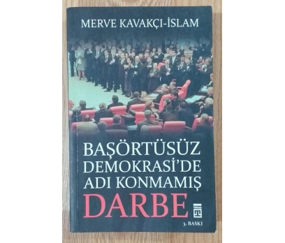 Başörtüsüz Demokraside Adı Konmamış Darbe