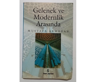 Gelenek ve Modernlik Arasında - Mustafa Armağan